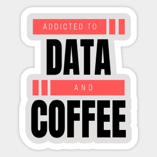 Addicted to Data & Coffee Sticker